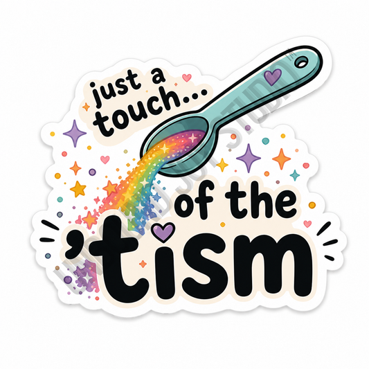 Just a Touch of the ‘Tism Sticker